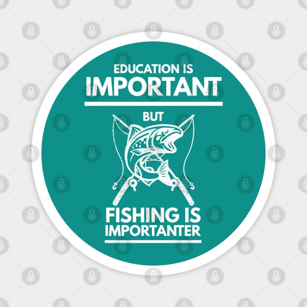 Education is important but fishing is importanter Magnet by Art Cube